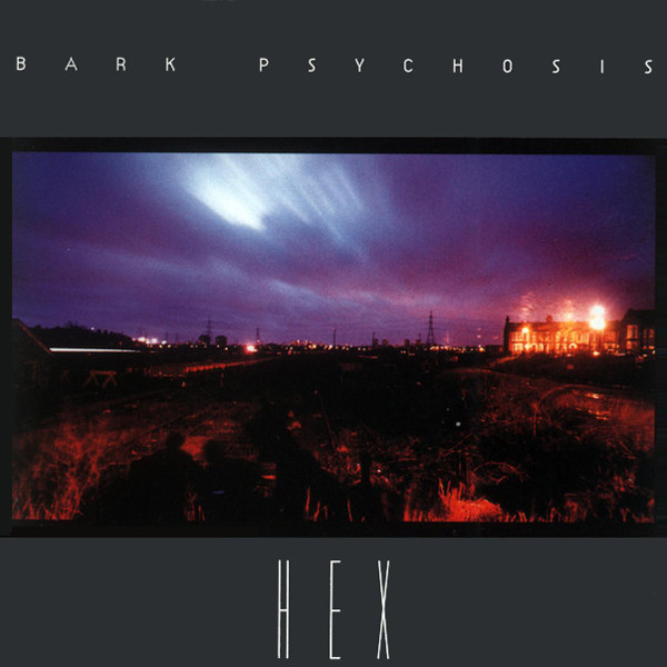 Bark Psychosis, Hex (1994)